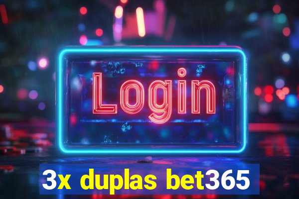 3x duplas bet365