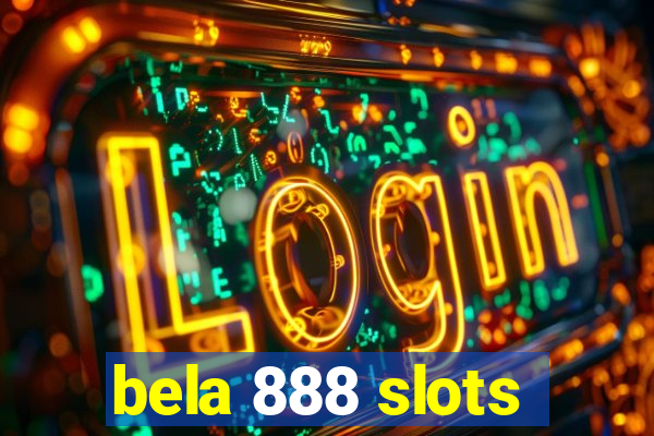 bela 888 slots