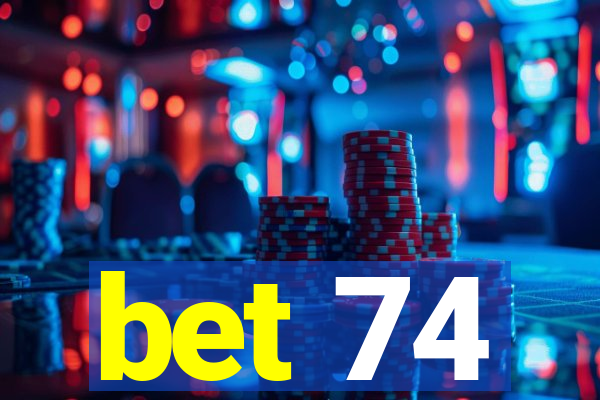 bet 74