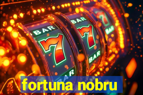 fortuna nobru