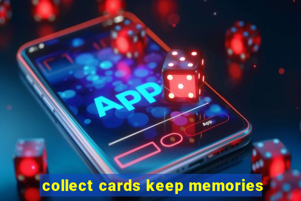 collect cards keep memories