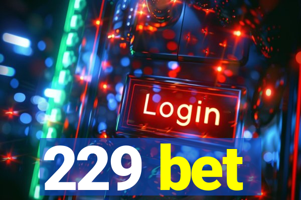 229 bet