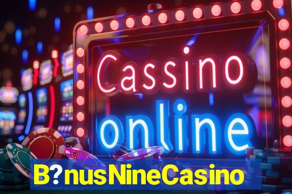 B?nusNineCasino