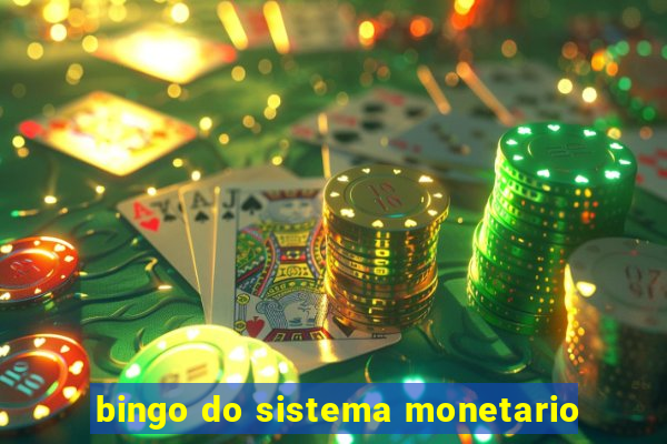 bingo do sistema monetario