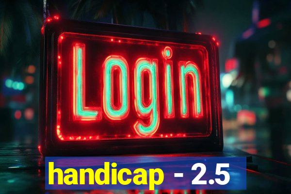 handicap - 2.5