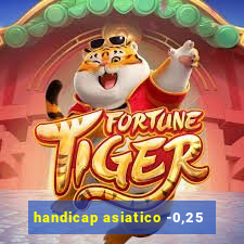 handicap asiatico -0,25