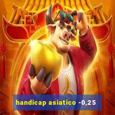 handicap asiatico -0,25