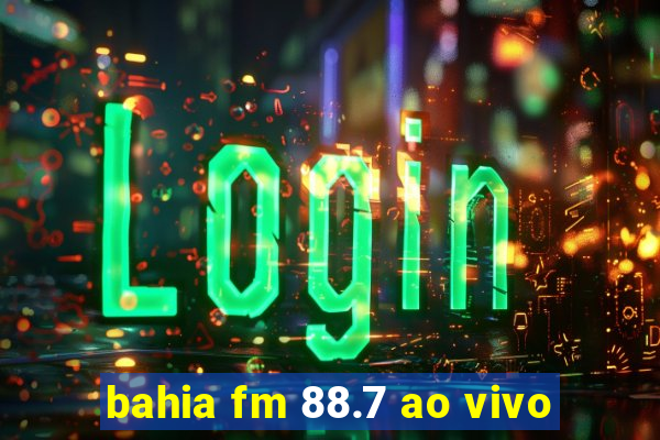 bahia fm 88.7 ao vivo