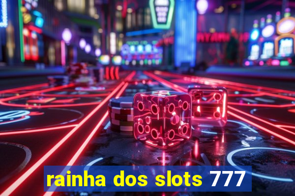 rainha dos slots 777