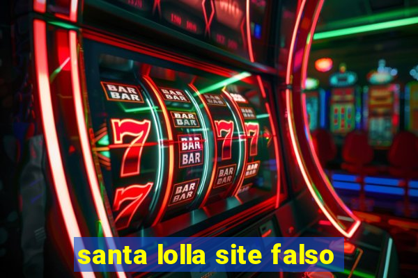 santa lolla site falso