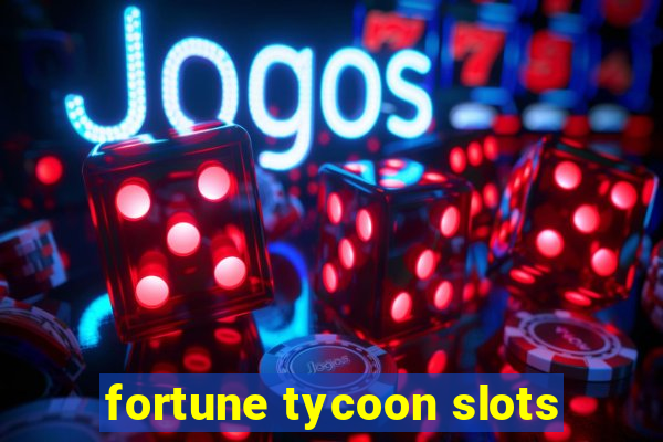 fortune tycoon slots