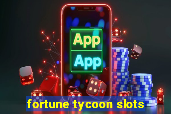 fortune tycoon slots