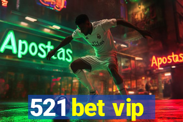 521 bet vip