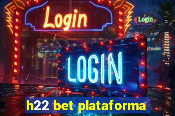 h22 bet plataforma