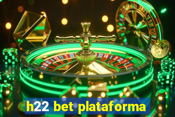 h22 bet plataforma