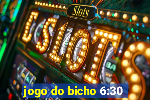 jogo do bicho 6:30