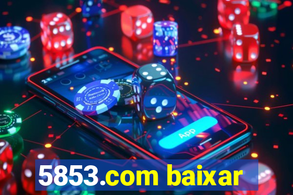 5853.com baixar