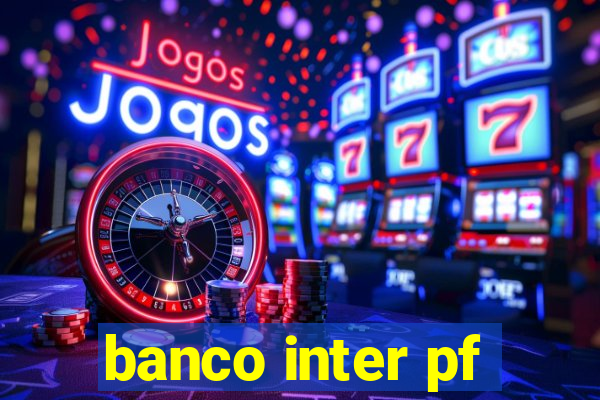 banco inter pf