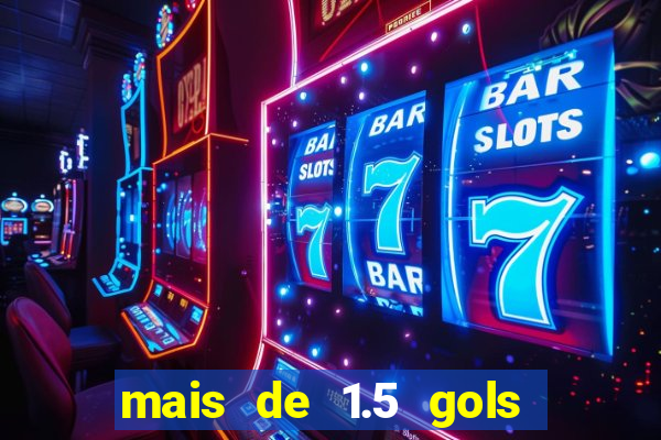 mais de 1.5 gols o que significa