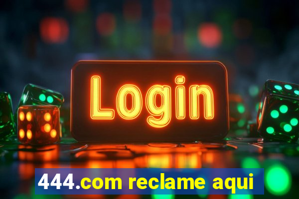 444.com reclame aqui