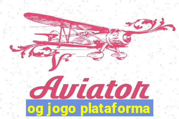 og jogo plataforma