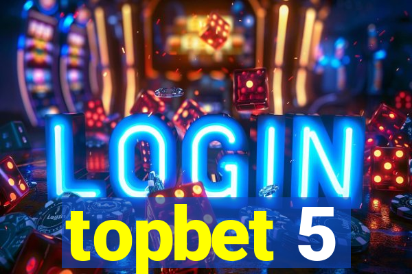 topbet 5