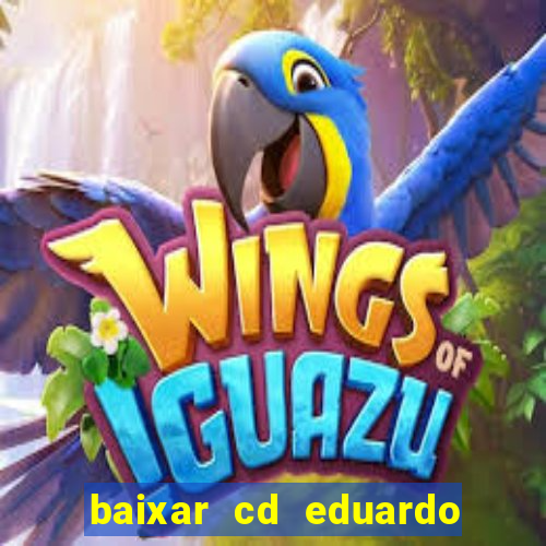 baixar cd eduardo costa 2023