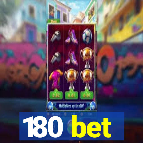 180 bet