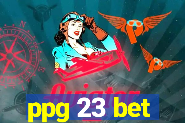 ppg 23 bet