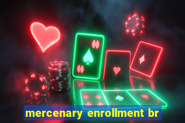 mercenary enrollment br