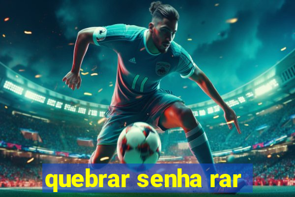 quebrar senha rar