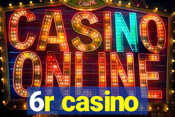 6r casino