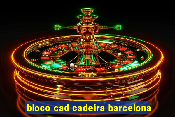 bloco cad cadeira barcelona