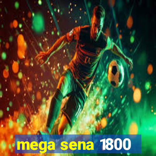 mega sena 1800