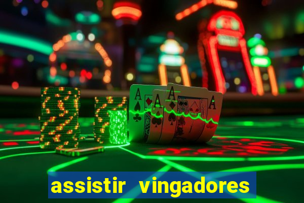 assistir vingadores ultimato filme completo dublado grátis