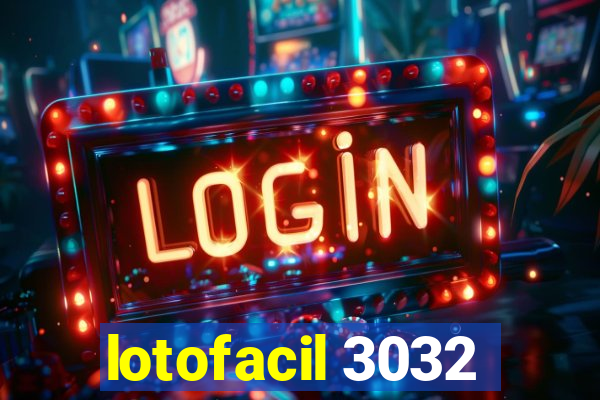 lotofacil 3032