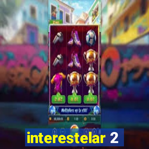 interestelar 2