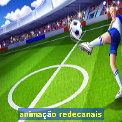 animação redecanais