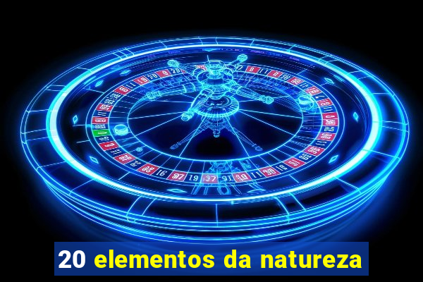 20 elementos da natureza