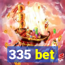 335 bet