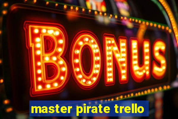 master pirate trello