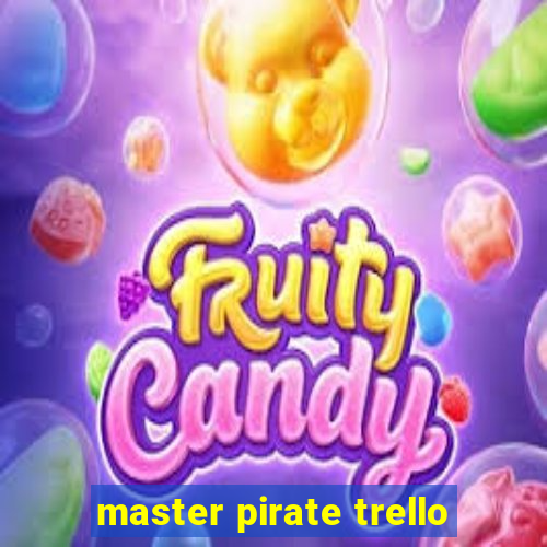 master pirate trello