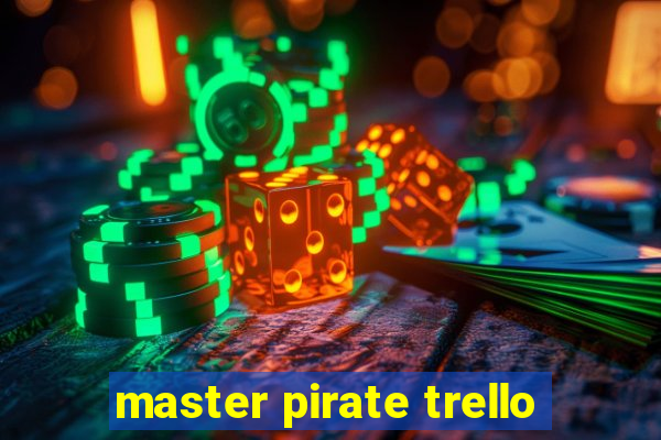 master pirate trello