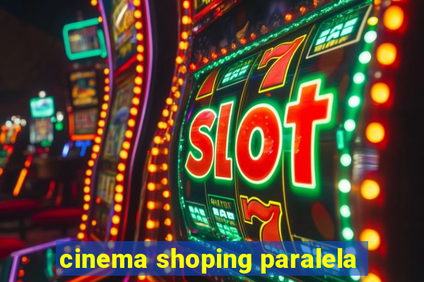 cinema shoping paralela