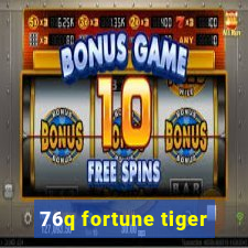 76q fortune tiger