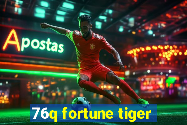 76q fortune tiger