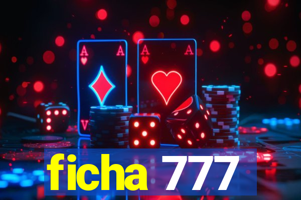 ficha 777