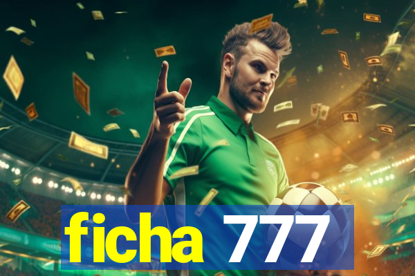 ficha 777