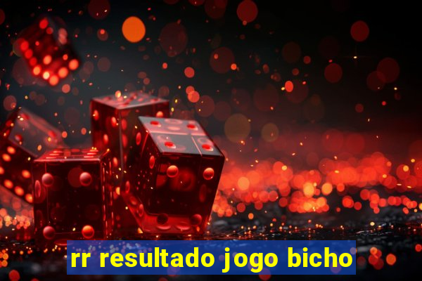 rr resultado jogo bicho