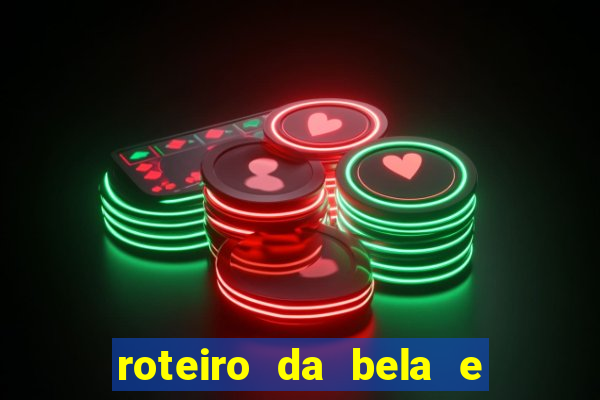 roteiro da bela e a fera